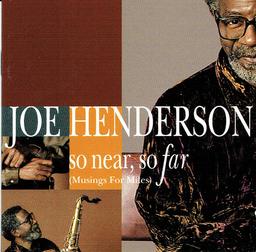 So near, so far : (musings for Miles) | Henderson, Joe (1937-2001)