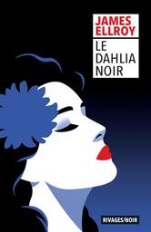 Le Dahlia noir | Ellroy, James. Auteur