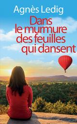 Dans le murmure des feuilles qui dansent | Ledig, Agnès. Auteur