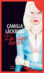 La Cage dorée : la vengeance d'une femme est douce et impitoyable | Läckberg, Camilla. Auteur