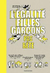 L' Egalité filles-garçons : pas bête | Duval, Stéphanie. Auteur