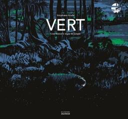 Vert : une histoire dans la jungle | Kiehl, Stéphane. Auteur