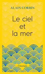 Le Ciel et la mer | Corbin, Alain. Auteur