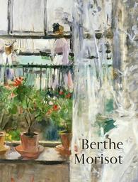 Berthe Morisot : exposition, Paris, musée d'Orsay, du 18 juin au 22 septembre 2019 | Patry, Sylvie. Auteur