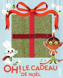 Oh! le cadeau de Noël | Kecir-Lepetit, Emmanuelle. Auteur