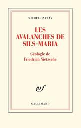 Les Avalanches de Sils-Maria : géologie de Frédéric Nietzsche | Onfray, Michel. Auteur