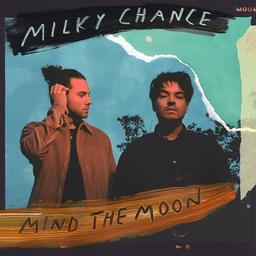 Mind the moon | Milky Chance