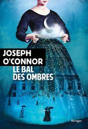 Le Bal des ombres | O'Connor, Joseph. Auteur