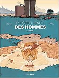 Puisqu'il faut des hommes : Joseph | Pelaez, Philippe. Scénariste