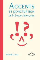 Accents et ponctuations de la langue française | Causse, Rolande. Auteur