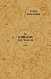 La Soustraction des possibles | Incardona, Joseph. Auteur