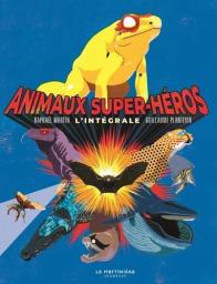 Animaux super-héros : l'intégrale | Martin, Raphaël. Auteur