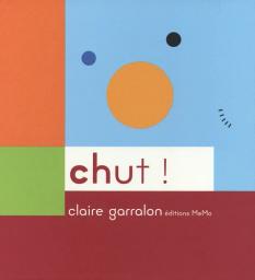 Chut ! | Garralon, Claire. Auteur. Illustrateur