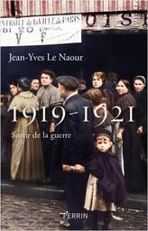 1919-1921 : sortir de la guerre | Le Naour, Jean-Yves. Auteur