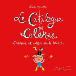 Le Catalogue des colères, caprices et autres petits boudins... | Ahrweiller, Lucile. Auteur