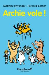 Archie vole ! | Sylvander, Matthieu. Auteur