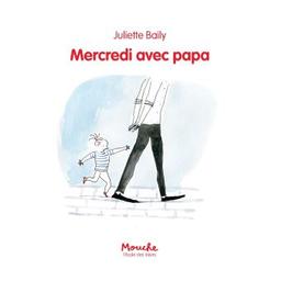 Mercredi avec papa | Baily , Juliette. Auteur