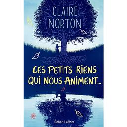 Ces petits riens qui nous animent | Norton, Claire. Auteur