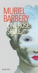 Une rose seule | Barbery, Muriel. Auteur