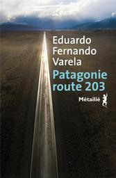 Patagonie route 203 | Varela, Eduardo Fernando. Auteur