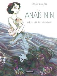 Anaïs Nin, sur la mer des mensonges | Bischoff, Léonie. Scénariste. Illustrateur