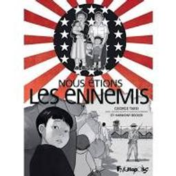 Nous étions les ennemis | Takei, George. Scénariste