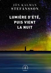 Lumière d'été, puis vient la nuit | Stefansson, Jon Kalman. Auteur