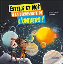 Estelle et Noé à la découverte de l'univers ! | Bouyssou, Laureen. Auteur