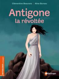 Antigone la révoltée | Beauvais, Clémentine. Auteur