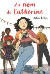 Au nom de Catherine | Billet, Julia. Auteur