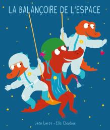 La Balançoire de l'espace | Leroy, Jean. Auteur