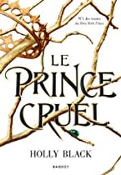 Le Prince cruel | Black, Holly. Auteur