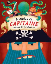 Le Doudou du capitaine | Clo, Stéphanie. Auteur