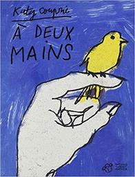 A deux mains | Couprie, Katy. Auteur. Illustrateur