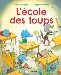 L'Ecole des loups | Roque, Caroline. Auteur