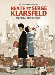 Beate et Serge Klarsfeld : un combat contre l'oubli | Bresson, Pascal. Auteur