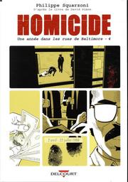 Homicide, une année dans les rues de Baltimore : Tome 4 : 2 avril - 22 juillet 1988 | Squarzoni, Philippe. Scénariste. Illustrateur