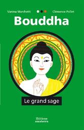 Bouddha : le grand sage | Marchetti, Vanina. Auteur