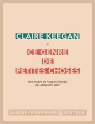 Ce genre de petites choses | Keegan, Claire. Auteur