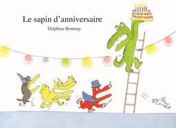 Le Sapin d'anniversaire | Bournay, Delphine. Auteur