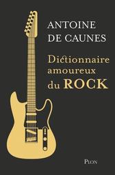 Dictionnaire amoureux du rock | Caunes, Antoine de. Auteur