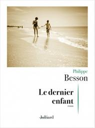 Le Dernier enfant | Besson, Philippe. Auteur