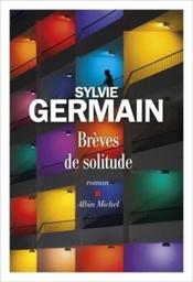 Brèves de solitude | Germain, Sylvie. Auteur