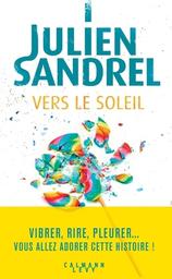 Vers le soleil | Sandrel, Julien. Auteur