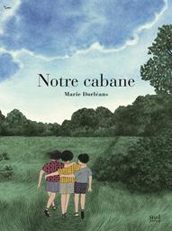 Notre cabane | Dorléans, Marie