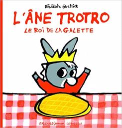 L'Ane Trotro le roi de la galette | Guettier, Bénédicte. Auteur