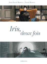 Iris, deux fois | Reboul , Anne-Laure. Scénariste
