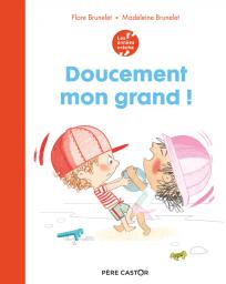 Doucement mon grand ! | Brunelet, Flore. Auteur