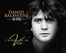 L'Album de sa vie = De vous à elle.../Le Chanteur/Un Autre monde/Vendeurs de larmes/L'Aziza/En Concert 81-84 | Balavoine, Daniel (1952-1986)