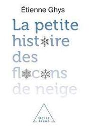 La Petite histoire des flocons de neige | Ghys, Etienne. Auteur